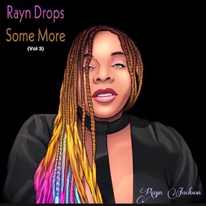 Rayn Drops Some More (Vol 3) [Explicit]