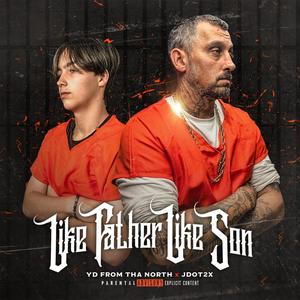 Like Father Like Son (feat. Jdot2x) [Explicit]