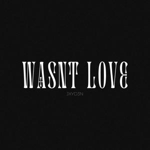 Wasn't Love