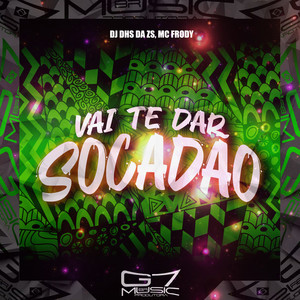 Vai Te Dar Socadão (Explicit)
