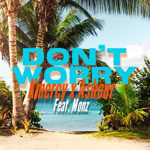 Don't Worry (feat. Ashour & Monz)