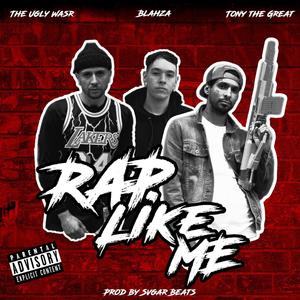 Rap Like Me (feat. Blahza & The Ugly Wasr) (Explicit)