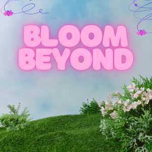 Bloom Beyond