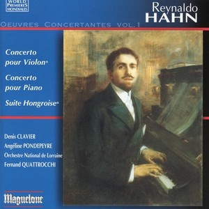 HAHN, R.: Oeuvres Concertantes, Vol. 1 (Clavier, Pondepeyre, Lorraine National Orchestra, Quattrocchi)