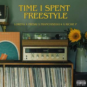 Time I Spent (Freestyle) (feat. OfficialFreski, FranchiseOO14 & RichieP702) (Explicit)