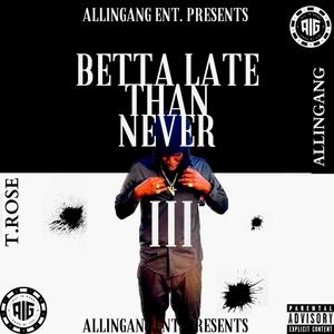 BETTA LATE THAN NEVER 3 (Explicit)