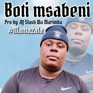 Mamazala (Boti Msabeni) (feat. Dj Slash Wa Marimba)