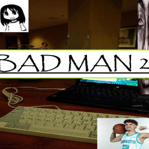 bad man 2 (Explicit)
