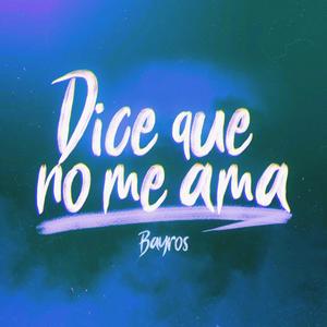 DICE QUE NO ME AMA (Explicit)