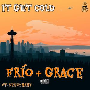 It Get Cold (feat. Grace & KeezyBaby) [Explicit]