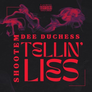 Tellin' Lies (feat. SHOOTEM) (Explicit)