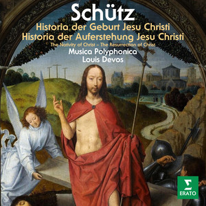 Schütz: Historia der Geburt Jesu Christi, SWV 435 & Historia der Auferstehung Jesu Christi, SWV 50