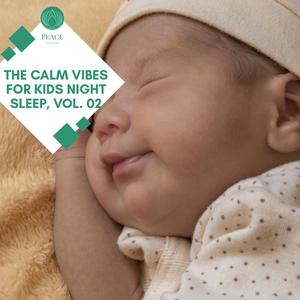The Calm Vibes For Kids Night Sleep, Vol. 02