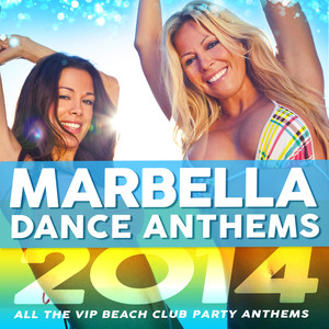 Marbella Dance Anthems 2014 - All the Vip Beach Club Party Anthems