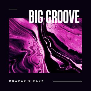 BIG GROOVE (feat. Kayz) [Explicit]