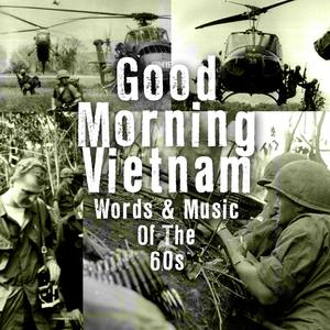 Good Morning Vietnam - Words & Music Of The '60S