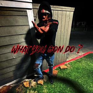 What You Gon Do ? (Trappin) [Explicit]