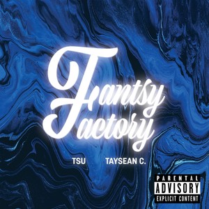 Fantasy Factory(feat. Taysean C.) (Explicit)