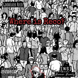 GoodLuck_Reco - Where Is Reco (Explicit)