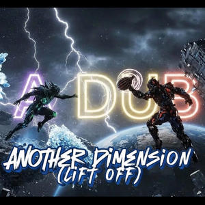 Another Dimension (Lift Off) (Explicit)