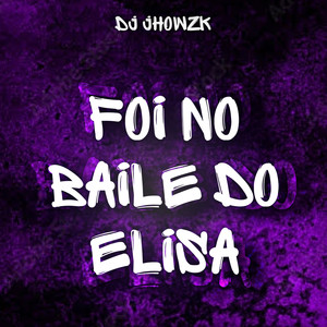 Foi no Baile do Elisa (Explicit)