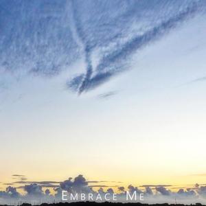 Embrace Me