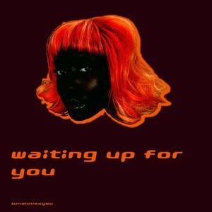 Waiting Up For You (Explicit)