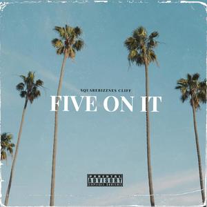 FIVE ON IT (Explicit)