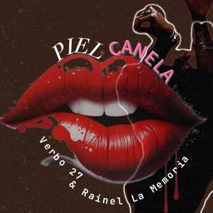 Piel Canela (feat. Rainel La Memoria) [Explicit]