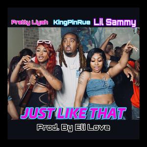 Just Like That (feat. Sammy & Pretty Liyah) (Explicit)