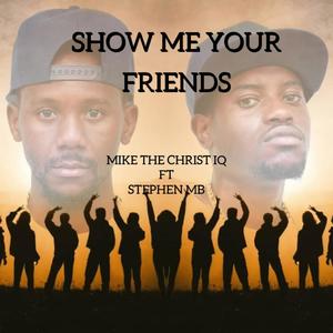 SHOW ME YOUR FRIENDS (feat. STEPHEN MB)