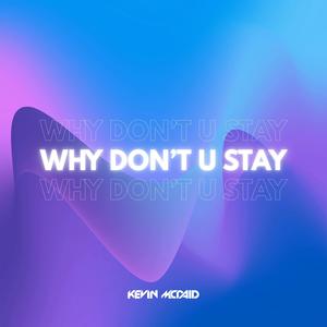 Why Don't U Stay
