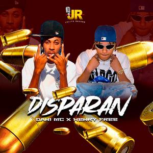 Disparan (feat. Henry Free)