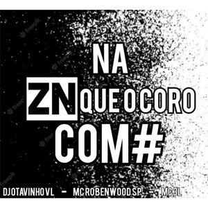 NA ZN QUE O CORO COME (Explicit)