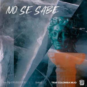 No Se Sabe(feat. Teo Hp) (Explicit)