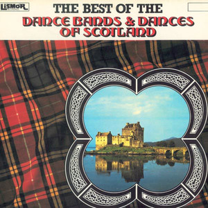 The Best Of The Dance Bands & Dances Of Scotland