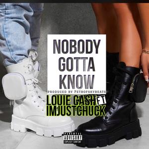 NOBODY GOTTA KNOW (Explicit)