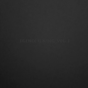 Silence Is King, Vol. 1 (Explicit)