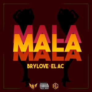 Mala (feat. Brylove) [Explicit]