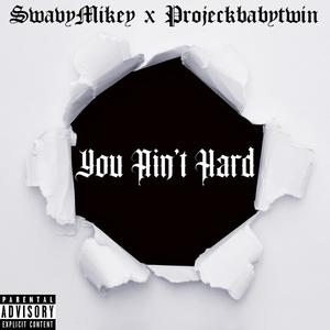 You Aint Hard (feat. Projeckbabytwin) [Explicit]