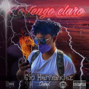 Lo Tengo Claro//Gio Hernandez (feat. prd,By G-Rick$ & corral blanco records) [Special Version] [Explicit]