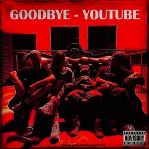 Goodbye Youtube (Explicit)