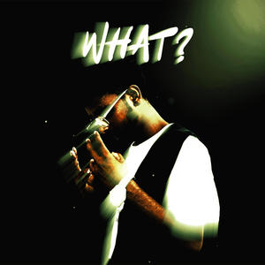 WHAT ? (feat. Sahil Dravid) [Explicit]