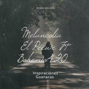 Melancolia (feat. El Bohemio 420) [Explicit]