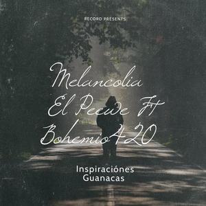 Melancolia (feat. El Bohemio 420) (Explicit)