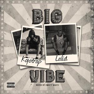 Big Vibes (feat. Kojo Trap)