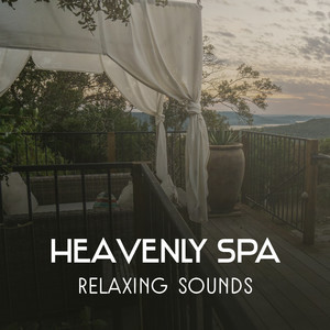 Heavenly Spa – Relaxing Sounds, Collection of Natural Music for Massage, Stress Relief, Wellness, Spa Dreams, Healing Sound Therapy