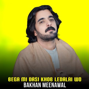 Bega Mi Dasi Khob Ledalai Wo