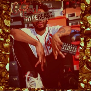 REAL HYPEBEAST (Explicit)