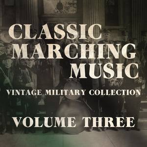 Classic Marching Music - Vintage Military Collection, Vol. 3